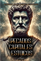 Pecados Capitales Estoicos: Venciendo las Diez Pasiones Destructivas! (Spanish Edition) B0DQ43ZC64 Book Cover