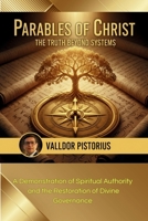 PARABLES OF CHRIST: THE TRUTH BEYOND SYSTEMS: A Demonstration of Spiritual Authority and the Restoration of Divine Governance B0GPR1CW19 Book Cover