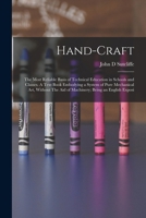 Hand-craft: The Most Reliable Basis of Technical Education in Schools and Classes. A Text Book Embodying a System of Pure Mechanical art, Without The aid of Machinery; Being an English Exposi 1019221690 Book Cover