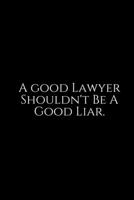 A Good Lawyer: 6x9 Notebook, Ruled, 100 pages, funny appreciation gag gift for men/women, for office, unique diary for her/him, perfect as a graduation gift or as a thank you, retirement. Lawyer Dot G 1676773967 Book Cover