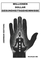 Millionen-Dollar-Gesundheitsgeheimnisse: German Edition (Ganzheitliche Heilungsreihe) B0FKY1NFHX Book Cover
