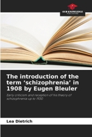 The introduction of the term 'schizophrenia' in 1908 by Eugen Bleuler 6209960634 Book Cover