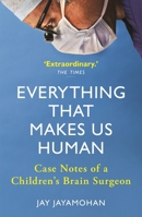 Everything That Makes Us Human: Case Notes of a Children's Brain Surgeon 1789293200 Book Cover