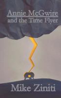 Annie McGwire and the Time Flyer 1463774915 Book Cover