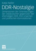 Ddr-Nostalgie: Dimensionen Der Orientierungen Der Ostdeutschen Gegenuber Der Ehemaligen Ddr, Ihre Ursachen Und Politischen Konnotationen 3531151185 Book Cover