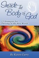 Inside The Body Of God: 13 Strategies For Thriving In The New World 0982780346 Book Cover