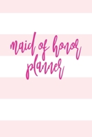 Maid Of Honor Planner: Monthly And Weekly Appointment Tracker With MOH Duty Checklist, Vendors, Party Planner 1700646451 Book Cover