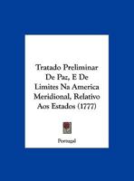 Tratado Preliminar De Paz, E De Limites Na America Meridional, Relativo Aos Estados 1162040769 Book Cover