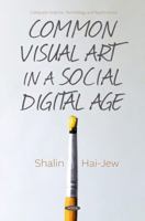 Common Visual Art in a Social Digital Age 1685076645 Book Cover