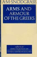 Arms and Armor of the Greeks 0801860733 Book Cover