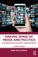 Making Sense of Media and Politics: Five Principles in Political Communication 041588523X Book Cover