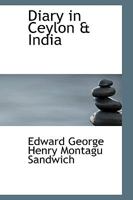 Diary in Ceylon & India 1241076685 Book Cover