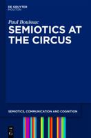 Semiotics at the Circus 3110218291 Book Cover