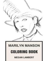 Marilyn Manson Coloring Book: American Industrial Rock Artist and Satanic Church Priest Shock and Darkness Inspired Adult Coloring Book (Marilyn Manson Books) 1975856031 Book Cover