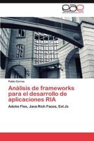 Analisis de Frameworks Para El Desarrollo de Aplicaciones RIA 3846564435 Book Cover
