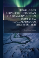 Suomalaisen Kirjallisuuden Seuran Viisikymmenvuotinen Toimi Ynnä Suomalaisuuden Edistys 1831-1881 1147651833 Book Cover