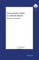 Cross-border claims to cultural objects: Property or heritage? 9462362505 Book Cover