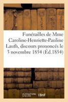 Funérailles de Mme Caroline-Henriette-Pauline Lauth, discours prononcés le 3 novembre 1854 2019325659 Book Cover