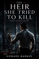THE HEIR SHE TRIED TO KILL B0H66GPDWQ Book Cover