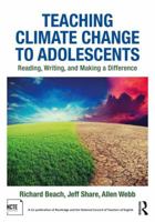Teaching Climate Change to Adolescents: Reading, Writing, and Making a Difference 1138245259 Book Cover
