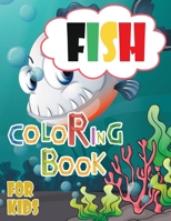 fish coloring book: Kids coloring book with nice variety fish, fun marine creatures and beautiful scenes to relaxation. B087SN73PQ Book Cover