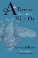 A Dream To Build A Kiss On 0993513689 Book Cover