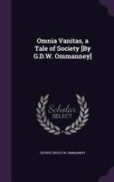 Omnia Vanitas, a Tale of Society [By G.D.W. Ommanney] 1147898014 Book Cover
