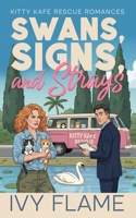 Swans, Signs, and Strays: An Opposites Attract Contemporary Romance (Kitty Kafe Rescue Romances) B0GY7WBCML Book Cover
