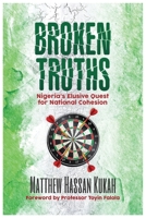Broken Truths: Nigeria's Elusive Quest for National Cohesion 1913976114 Book Cover