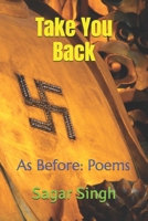 Take You Back: As Before: Poems B0H3TZ71HS Book Cover
