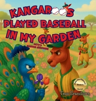 Kangaroos Played Baseball In My Garden: Pete's Garden Surprise 192320128X Book Cover