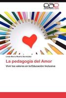 La pedagogía del Amor: Vivir los valores en la Educación Inclusiva 3845483253 Book Cover