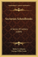 Sectarian Schoolbooks: A Series Of Letters 1164887351 Book Cover