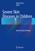 Severe Skin Diseases in Children: Beyond Topical Therapy 3642395317 Book Cover