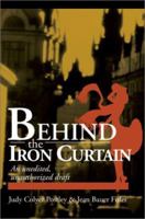 Behind the Iron Curtain: An unedited, unauthorized draft 0595653197 Book Cover