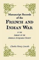 Manuscript Records of the French and Indian War in the Library of the American Antiquarian Society 1556137397 Book Cover