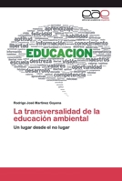 La transversalidad de la educación ambiental: Un lugar desde el no lugar 620038763X Book Cover