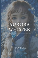 Aurora Whisper y el Bosque Encantado de Älvestjärn B0CFCLC7ZL Book Cover