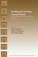 Reading and Teaching Ancient Fiction: Jewish, Christian, and Greco-Roman Narratives 162837196X Book Cover