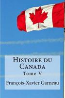 Histoire du Canada: Tome V 153477596X Book Cover