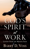 God's Spirit at Work: Lessons From the Mission Field 1632211076 Book Cover