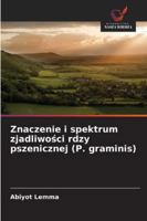 Znaczenie i spektrum zjadliwosci rdzy pszenicznej (P. graminis) 6209263879 Book Cover