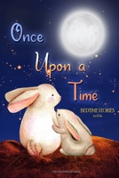 Once Upon a Time - Bedtime Stories for Kids: Short Relaxing Stories for Lovely Bedtime Moments with Your Children 1801870470 Book Cover