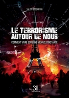 Le terrorisme autour de nous: Comment vivre sous une menace constante B0FHVB91KD Book Cover
