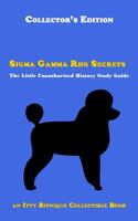 SIGMA Gamma Rho Secrets: The Little Unauthorized History Study Guide 0692264108 Book Cover