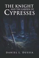 The Knight and the Garden of Cypresses B0HDJG5V2V Book Cover
