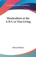 Menitculture Or The A-B-C Or True Living And Optimism A Real Remedy 0766104893 Book Cover