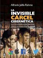 La invisible cárcel cibernética (Spanish Edition) 6077521655 Book Cover