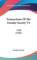 Transactions Of The Faraday Society V4: 1908 1120946166 Book Cover