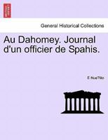 Au Dahomey. Journal d'un officier de Spahis. 1241340250 Book Cover